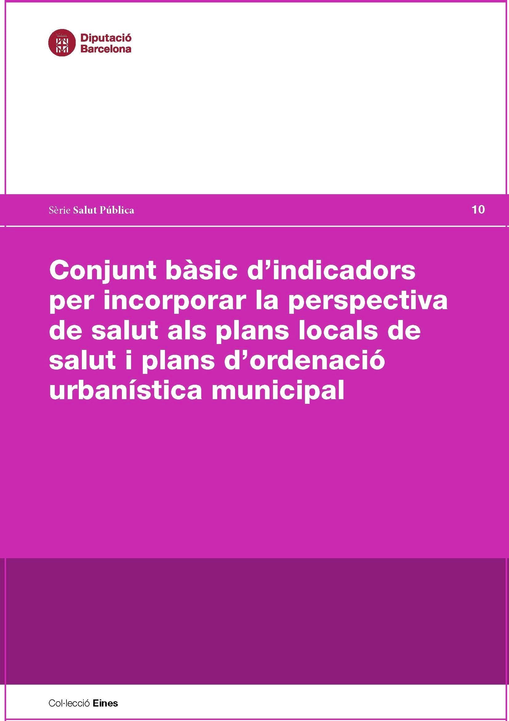 Conjunt bàsic d’indicadors per incorporar la perspectiva de salut als plans locals de salut i plans d’ordenació urbanística municipal