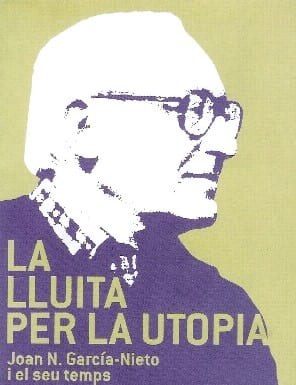 Garcia Nieto. La lluita per l'utopia